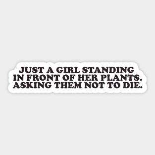 just a girl standing in front of her plants. asking them not to die Shirt, Mom Tshirt, plant mom shirt, Plant Gift,  plant life Sticker